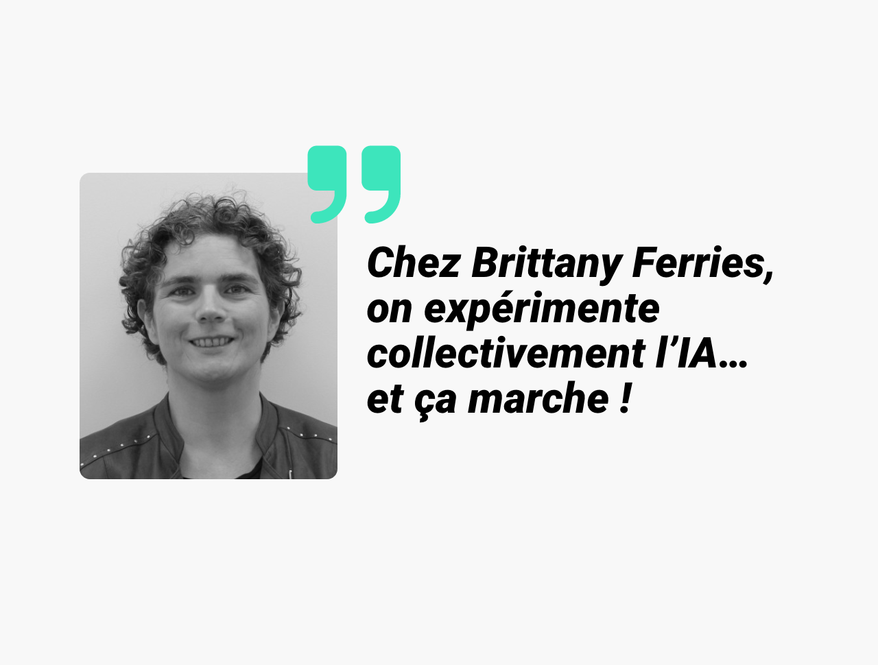 "Chez Brittany Ferries, on expérimente collectivement l’IA... et ça marche !"
