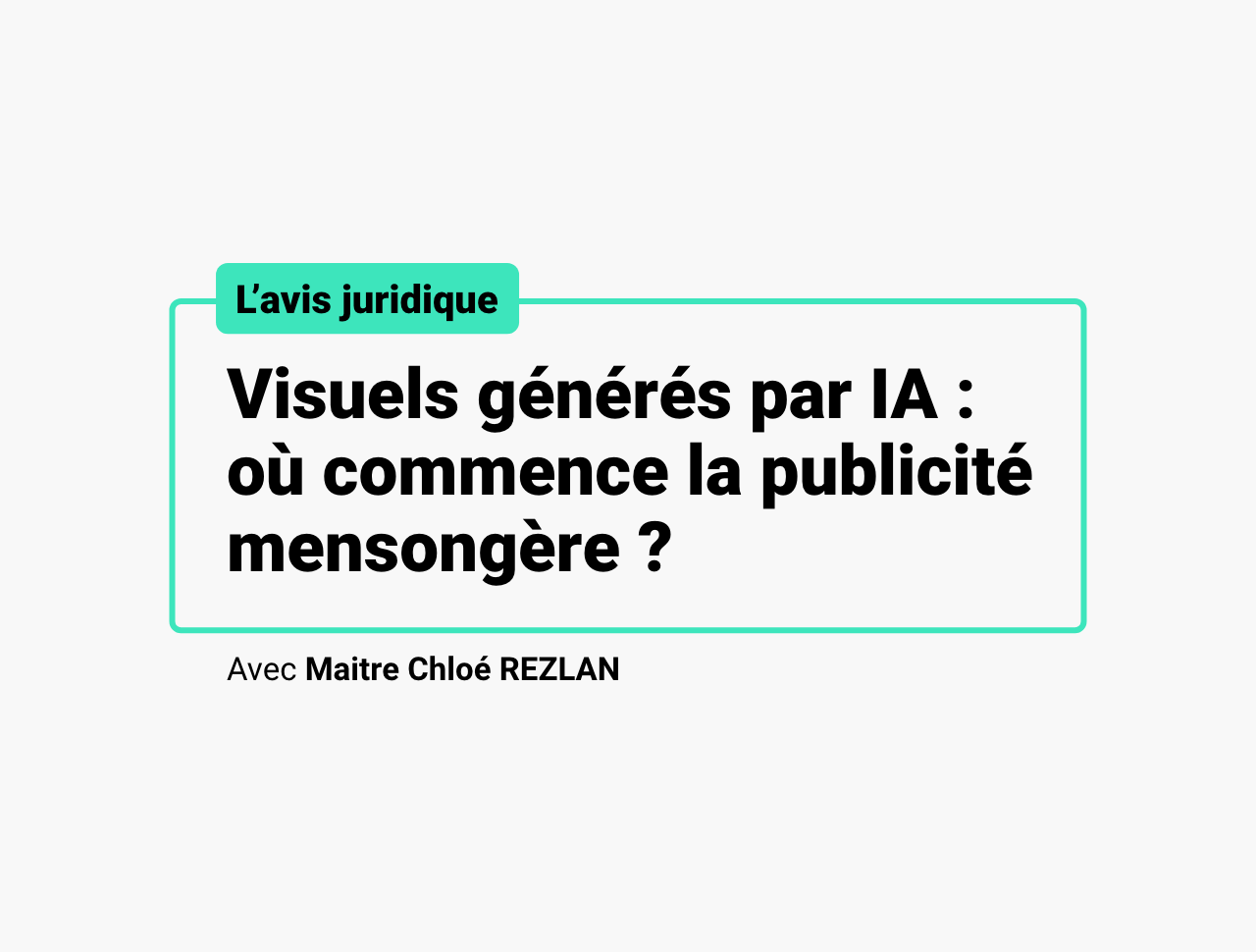 Visuels générés par IA : où commence la publicité mensongère ?